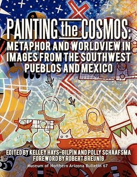 portada painting the cosmos: metaphor and worldview in images from the southwest pueblos and mexico