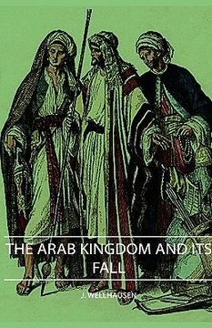 portada the arab kingdom and its fall (en Inglés)