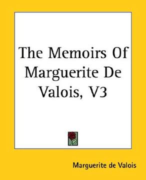 portada the memoirs of marguerite de valois, v3 (en Inglés)