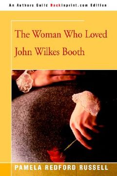 portada the woman who loved john wilkes booth (en Inglés)