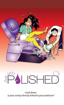 portada Are You Polished?: Look down. Is your sanity directly linked to your pedicure? (en Inglés)