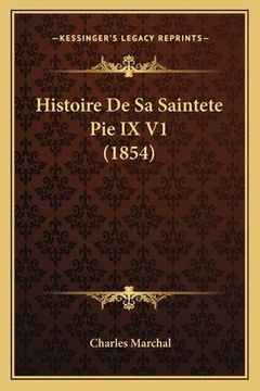 portada Histoire De Sa Saintete Pie IX V1 (1854) (en Francés)