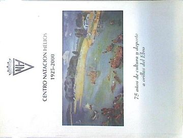 portada Centro Natación Helios, 1925-2000, 75 Años de Cultura y Deporte a Orillas del Ebro