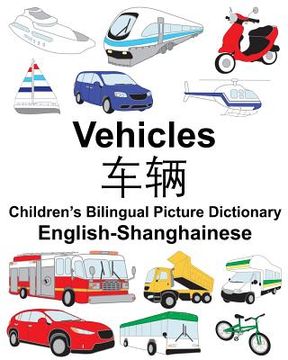 portada English-Shanghainese Vehicles Children's Bilingual Picture Dictionary (en Inglés)