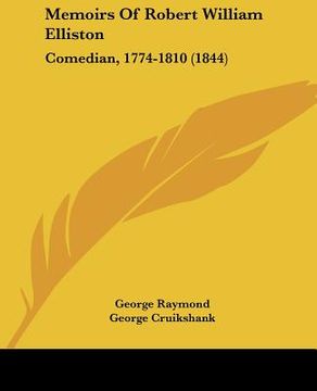 portada memoirs of robert william elliston: comedian, 1774-1810 (1844) (en Inglés)