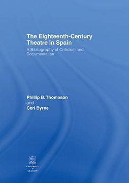 portada The Eighteenth-Century Theatre in Spain: A Bibliography of Criticism and Documentation