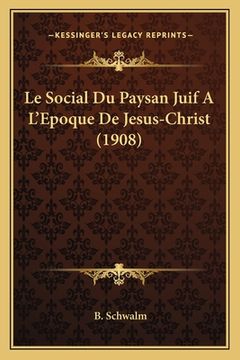 portada Le Social Du Paysan Juif A L'Epoque De Jesus-Christ (1908) (in French)