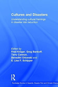 portada Cultures and Disasters: Understanding Cultural Framings in Disaster Risk Reduction (Routledge Studies in Hazards, Disaster Risk and Climate Change)