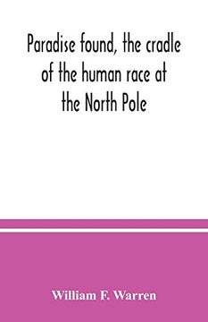 portada Paradise Found, the Cradle of the Human Race at the North Pole: A Study of the Primitive World 