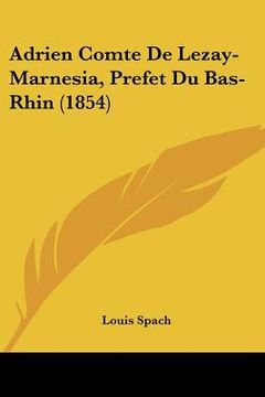 portada adrien comte de lezay-marnesia, prefet du bas-rhin (1854) (en Inglés)