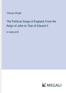 portada The Political Songs of England; From the Reign of John to That of Edward II: in large print (in English)