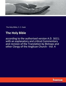 portada The Holy Bible: according to the authorised version A.D. 1611; with an explanatory and critical Commentary and revision of the Transla (en Inglés)