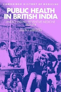 portada Public Health in British India Paperback: Anglo-Indian Preventive Medicine 1859-1914 (Cambridge Studies in the History of Medicine) (en Inglés)