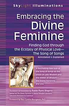 portada Embracing the Divine Feminine: Finding God through God the Ecstasy of Physical Love―The Song of Songs Annotated & Explained (SkyLight Illuminations)
