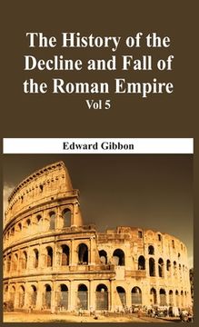 portada The History Of The Decline And Fall Of The Roman Empire - Vol 5 (en Inglés)