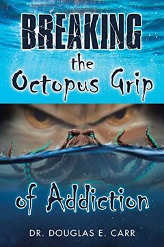 portada Breaking the Octopus Grip of Addiction (en Inglés)