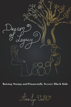 portada Dream of Legacy: Raising Strong and Financially Secure Black Kids (en Inglés)