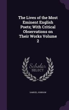 portada The Lives of the Most Eminent English Poets; With Critical Observations on Their Works Volume 2 (en Inglés)