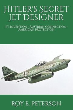 portada Hitler's Secret Jet Designer: Jet Invention - Austrian Connection - American Protection (en Inglés)