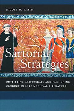 portada Sartorial Strategies: Outfitting Aristocrats and Fashioning Conduct in Late Medieval Literature (en Inglés)