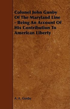 portada colonel john gunby of the maryland line - being an account of his contribution to american liberty