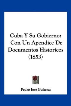 portada Cuba y su Gobierno: Con un Apendice de Documentos Historicos (1853)