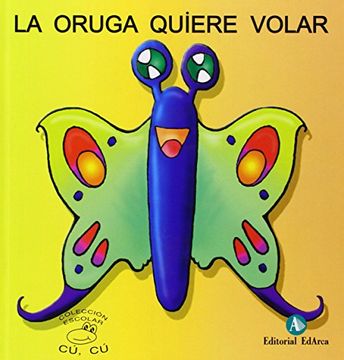 portada Cuentos Cu-Cu (Mayus. ) 5 - la Oruga Quiere Volar (Cu-Cu (Mayuscula)) (in Spanish)