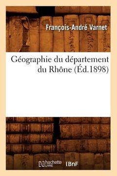 portada Géographie Du Département Du Rhône (Éd.1898) (en Francés)