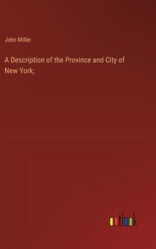 portada A Description of the Province and City of New York; (in English)