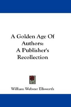 portada a golden age of authors: a publisher's recollection (en Inglés)