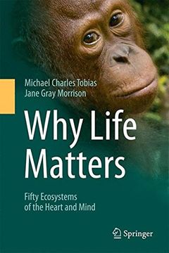 portada Why Life Matters: Fifty Ecosystems of the Heart and Mind (en Inglés)