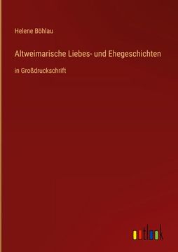 portada Altweimarische Liebes- und Ehegeschichten: in Großdruckschrift (in German)
