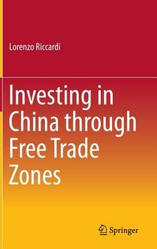 portada Investing in China Through Free Trade Zones (in English)