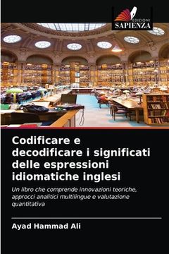 portada Codificare e decodificare i significati delle espressioni idiomatiche inglesi (in Italian)