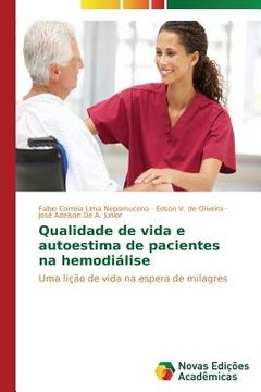 portada Qualidade de vida e autoestima de pacientes na hemodiálise: Uma lição de vida na espera de milagres (en Portugués)