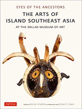 portada Eyes of the Ancestors: The Arts of Island Southeast Asia at the Dallas Museum of art (en Inglés)
