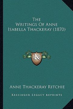 portada the writings of anne isabella thackeray (1870)
