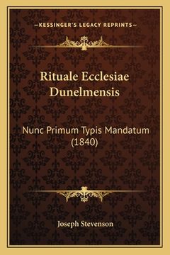 portada Rituale Ecclesiae Dunelmensis: Nunc Primum Typis Mandatum (1840) (in Latin)