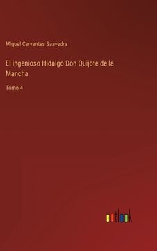 portada El ingenioso Hidalgo Don Quijote de la Mancha: Tomo 4 (in Spanish)