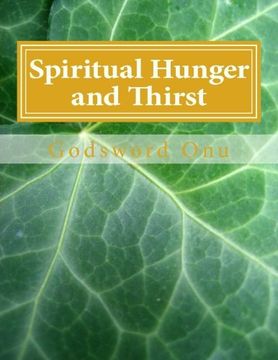 portada Spiritual Hunger and Thirst: Being Passionately Desirous of the Things of God