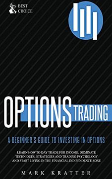 portada Options Trading: Learn how to Dominate Techniques, Strategies and Trading Psychology and Start Living in the Financial Independence Zone (en Inglés)