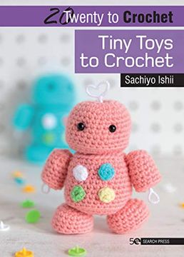 portada 20 to Crochet: Tiny Toys to Crochet (Twenty to Make) (en Inglés)