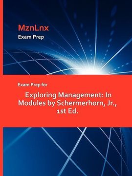 portada exam prep for exploring management: in modules by schermerhorn, jr., 1st ed.
