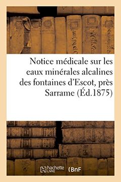 portada Notice médicale sur les eaux minérales alcalines des fontaines d'Escot, près Sarrame (French Edition)