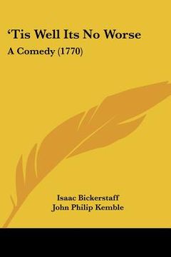 portada tis well its no worse: a comedy (1770) (en Inglés)