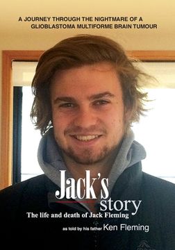 portada Jack's Story: A journey through the nightmare of a glioblastoma multiforme brain tumour (in English)