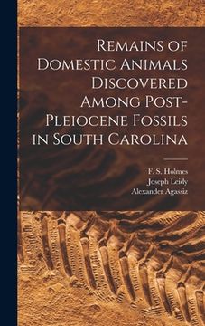 portada Remains of Domestic Animals Discovered Among Post-Pleiocene Fossils in South Carolina (en Inglés)