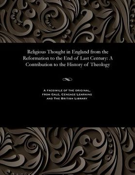 portada Religious Thought in England from the Reformation to the End of Last Century: A Contribution to the History of Theology (en Inglés)