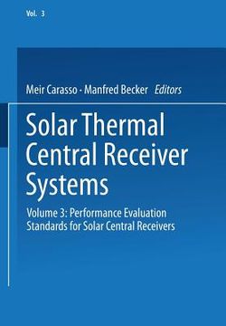 portada solar thermal central receiver systems: volume 3: performance evaluation standards for solar central receivers (en Inglés)
