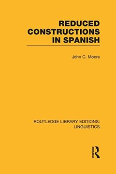 portada Reduced Constructions in Spanish (Rle Linguistics e: Indo-European Linguistics)